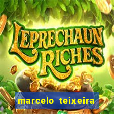 marcelo teixeira fortuna atual