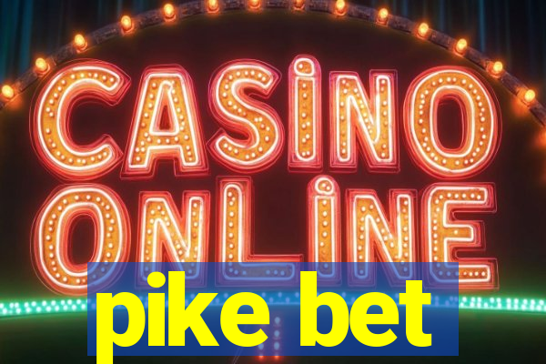 pike bet