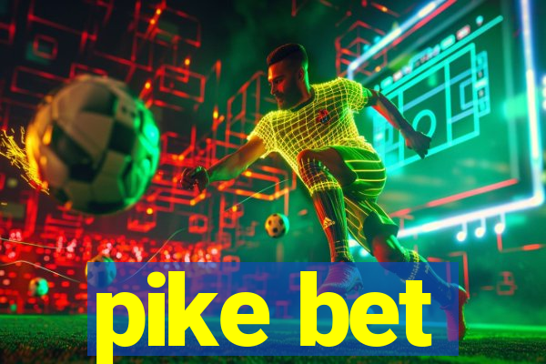 pike bet
