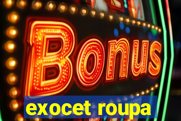 exocet roupa