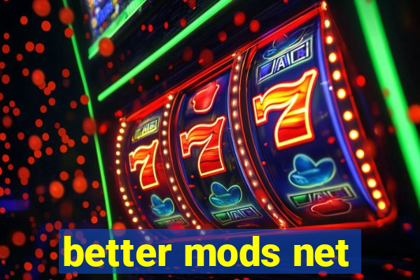 better mods net