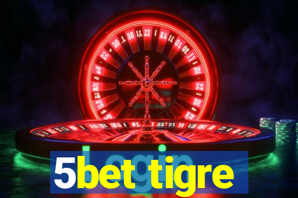 5bet tigre