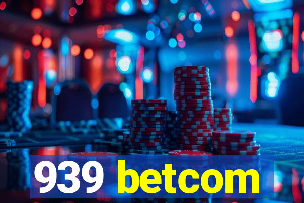 939 betcom