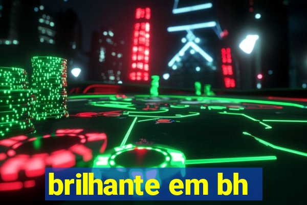 brilhante em bh