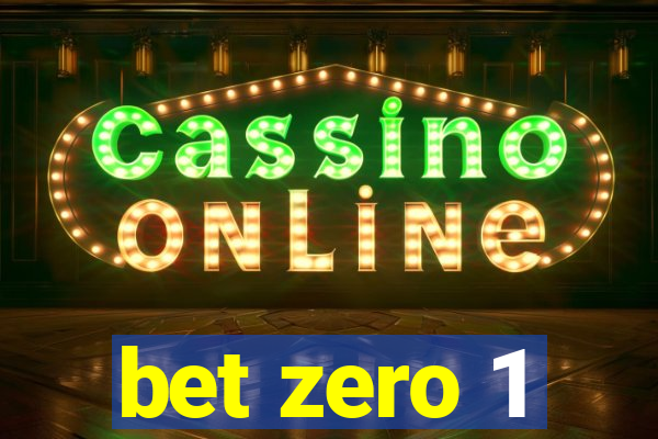 bet zero 1