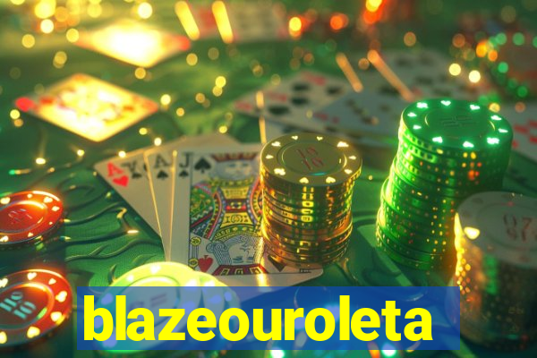 blazeouroleta