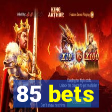 85 bets