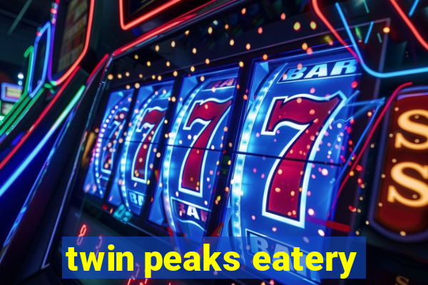 twin peaks eatery