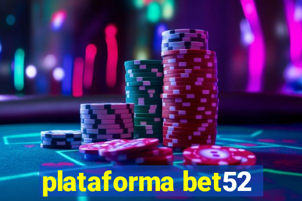 plataforma bet52