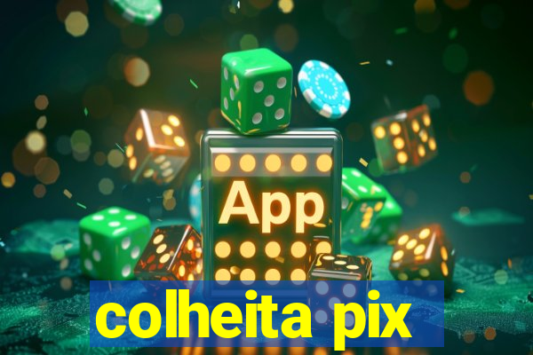 colheita pix