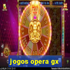 jogos opera gx