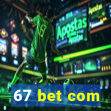 67 bet com