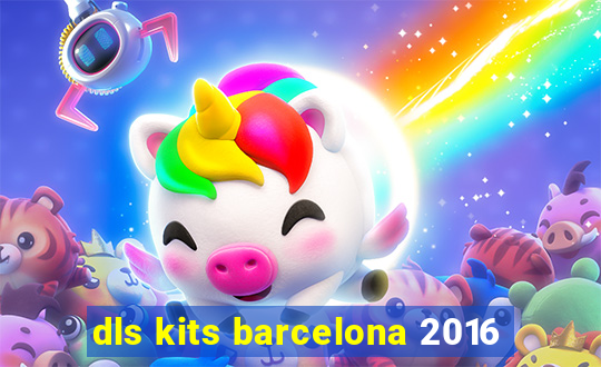 dls kits barcelona 2016