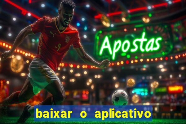 baixar o aplicativo vai de bet