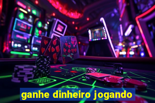ganhe dinheiro jogando