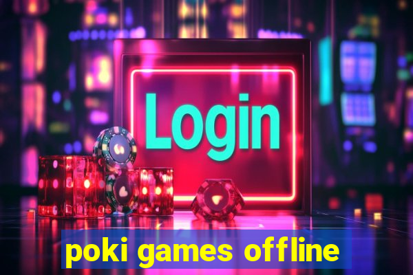 poki games offline