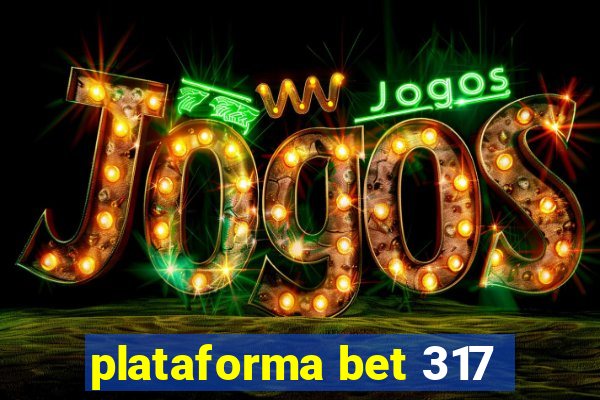 plataforma bet 317