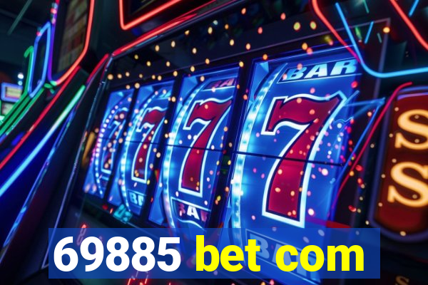 69885 bet com