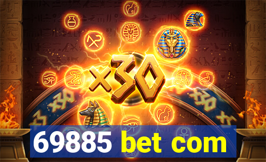 69885 bet com