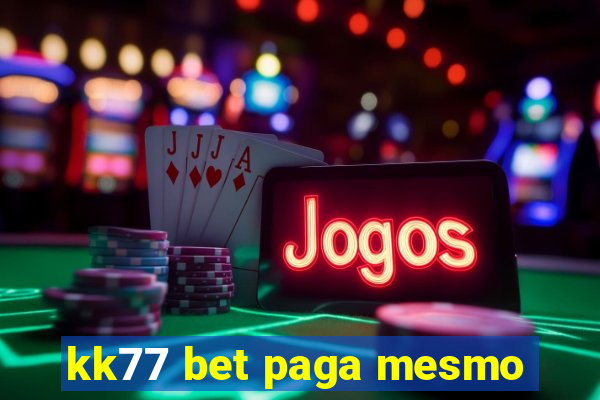 kk77 bet paga mesmo