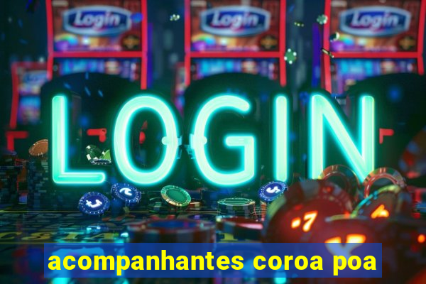 acompanhantes coroa poa