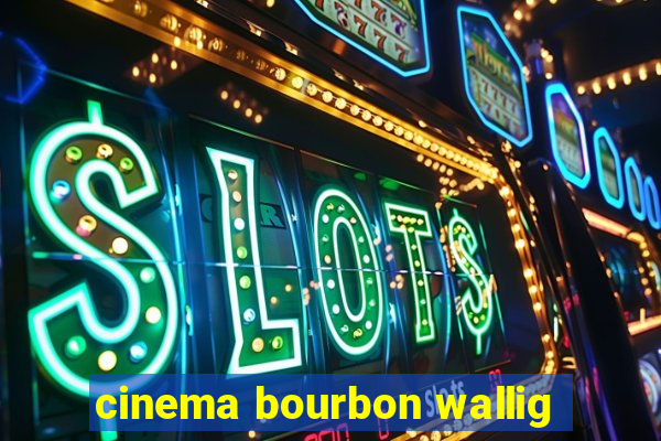 cinema bourbon wallig