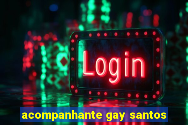 acompanhante gay santos