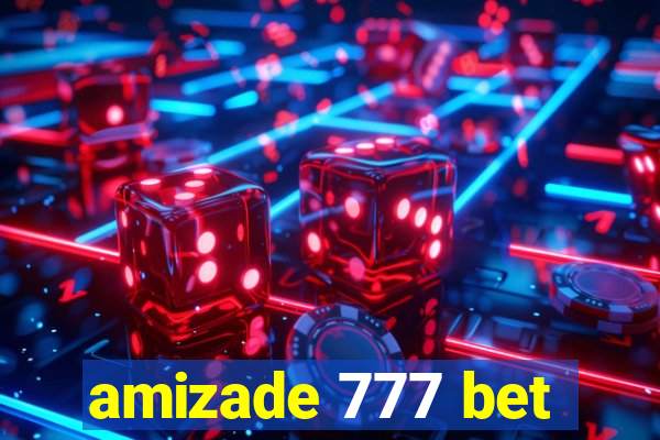 amizade 777 bet