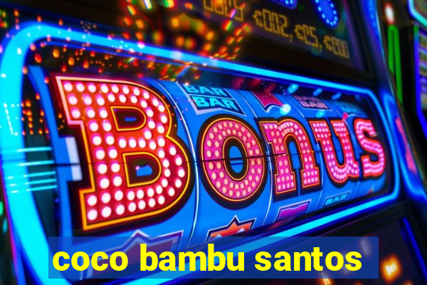 coco bambu santos