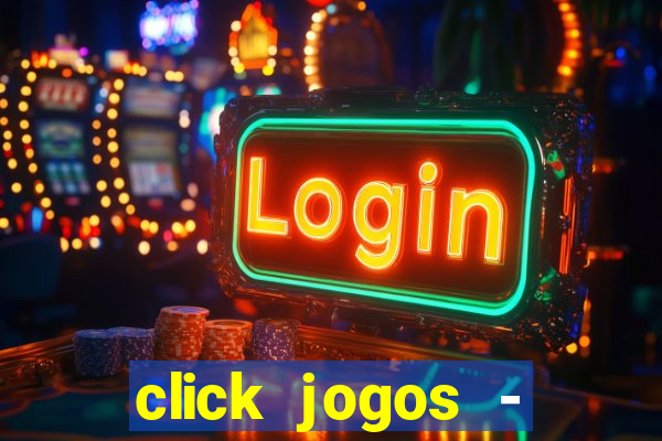 click jogos - ganhar dinheiro