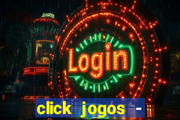 click jogos - ganhar dinheiro