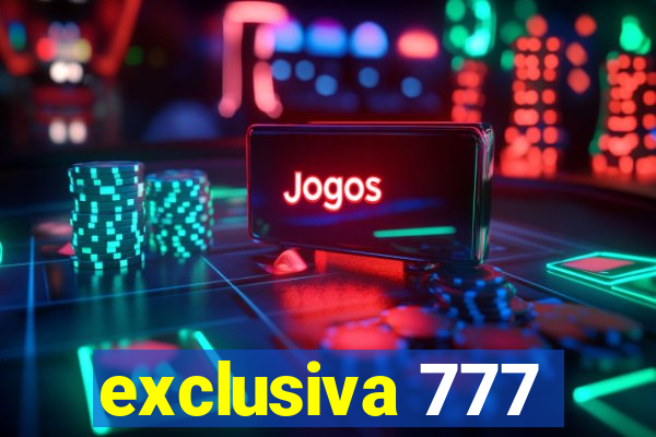 exclusiva 777