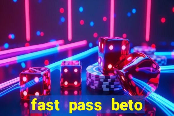 fast pass beto carrero valor