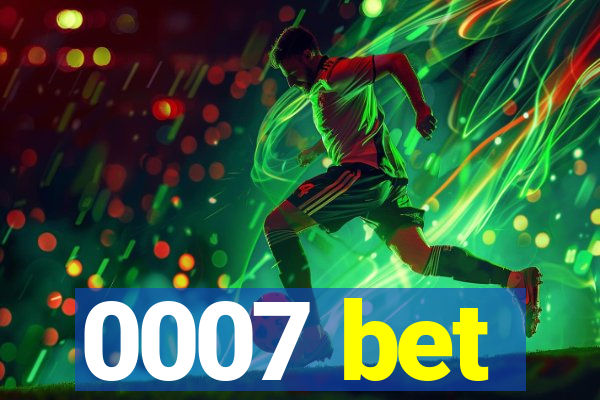 0007 bet