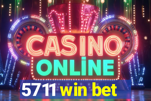5711 win bet
