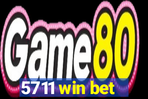 5711 win bet