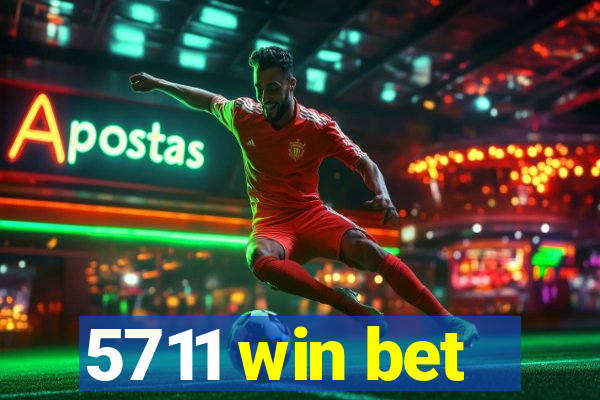 5711 win bet