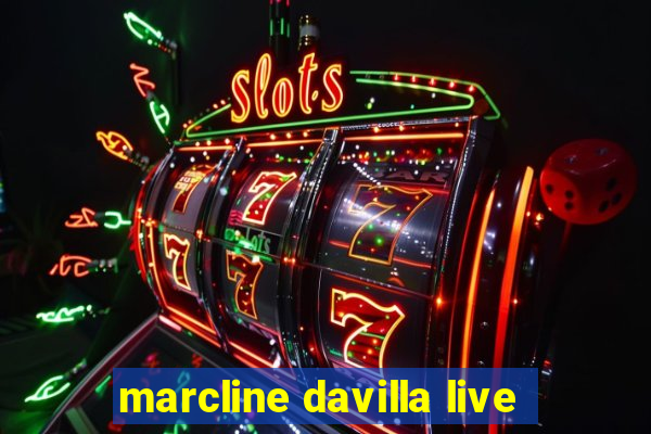 marcline davilla live