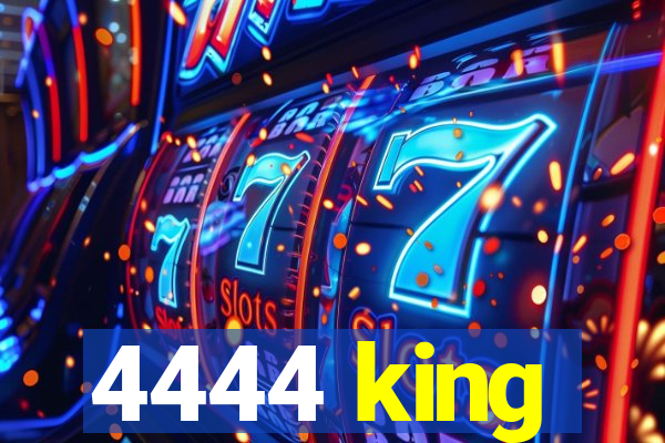 4444 king