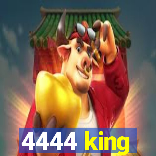 4444 king