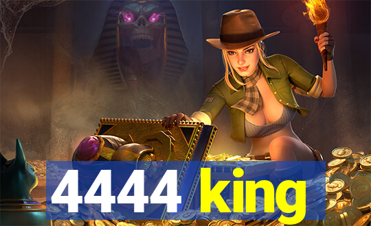 4444 king