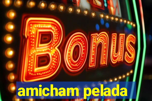 amicham pelada