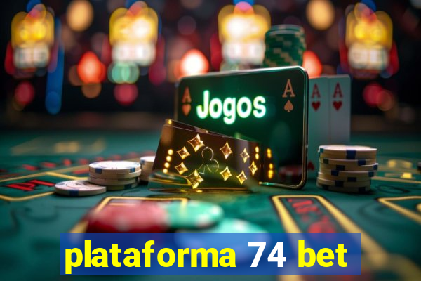 plataforma 74 bet