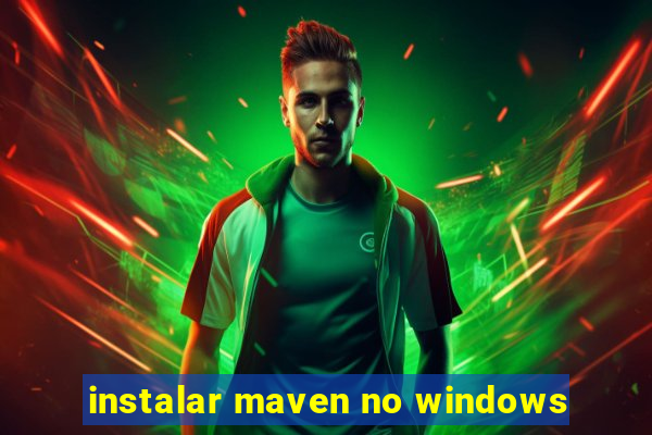 instalar maven no windows