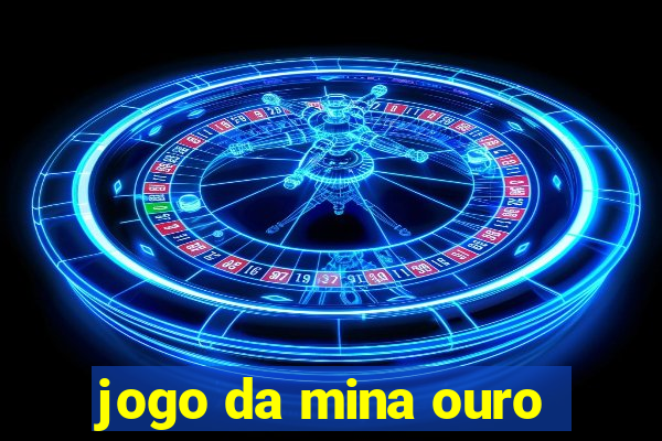 jogo da mina ouro