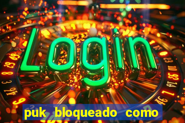 puk bloqueado como desbloquear vivo