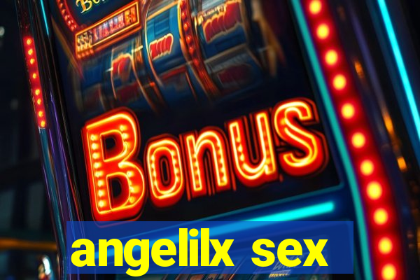 angelilx sex