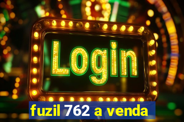 fuzil 762 a venda