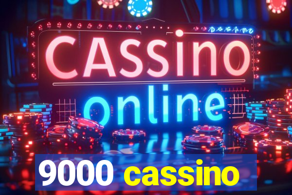 9000 cassino