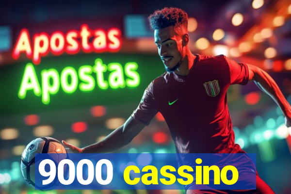 9000 cassino